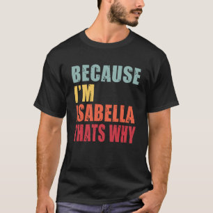 Isabella, jag är alla pratar om Isabella T Shirt