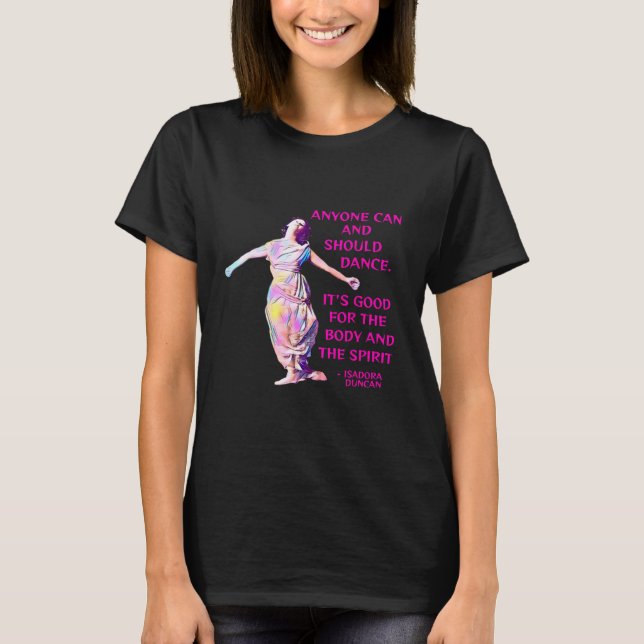 Isadora Duncan - vem som helst kan och bör dansa T Shirt (Framsida)