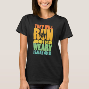 Isaiah 4031 De kommer att springa och inte bli trö T Shirt