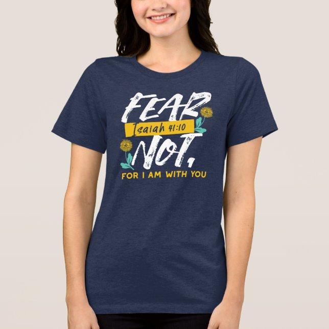 Isaiah 41:10 - Frukta inte inspirerande bibelverse T Shirt (Framsida)