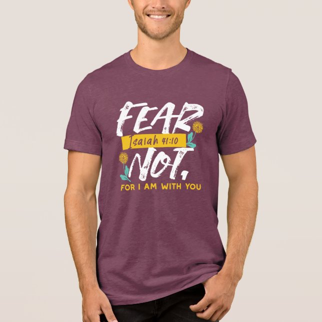 Isaiah 41:10 - Frukta inte inspirerande bibelverse T Shirt (Framsida)