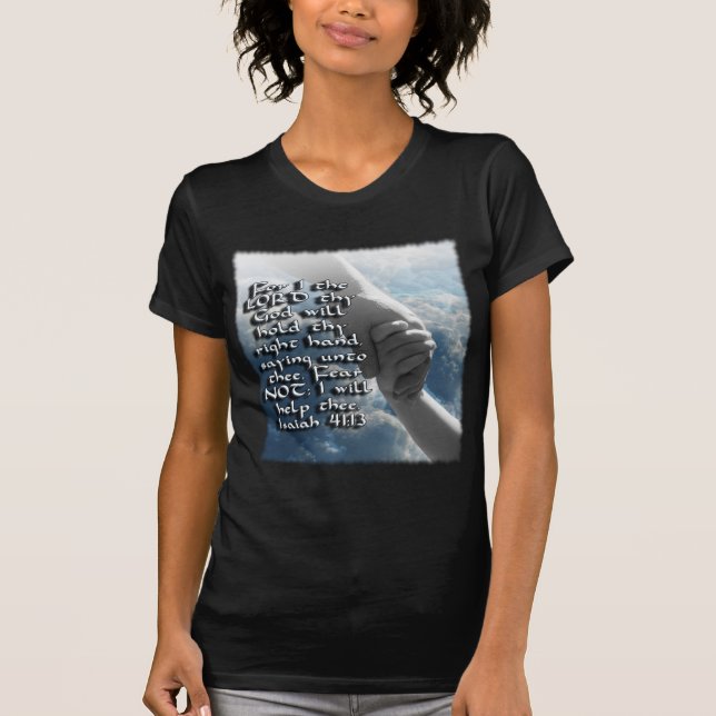 ISAIAH 41:13SKRÄCK INTE - JAG SKA DEN DIN HÅLLEN T-SHIRT (Framsida)