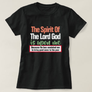 Isaiah 61:1 Herren är på mig T Shirt