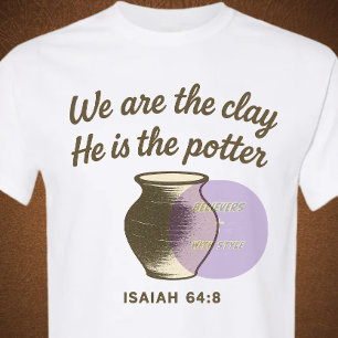 Isaiah 64:8 - Christian T Shirt