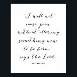Isaiah 66:9 poster<br><div class="desc">Jag kommer inte att orsaka smärta utan att tillåta något nytt att födas,  säger Herren. -Isaiah 66:9</div>
