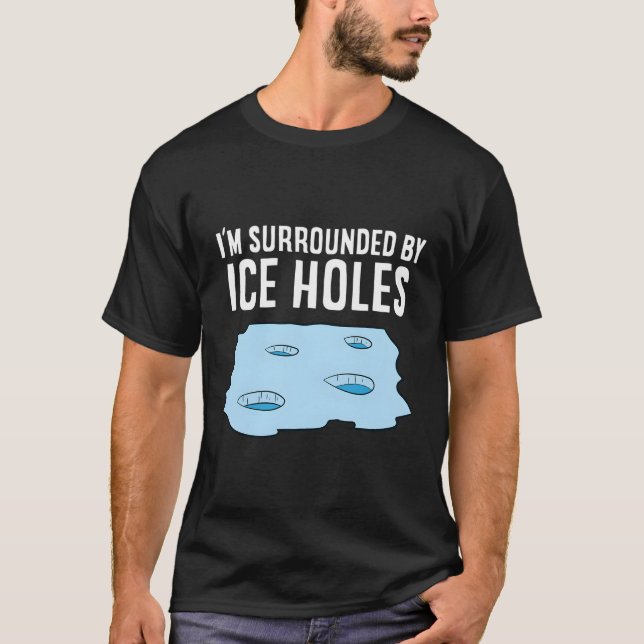 Isfiske Jag är omringad av Ice Hål Ice Fisher T Shirt (Framsida)
