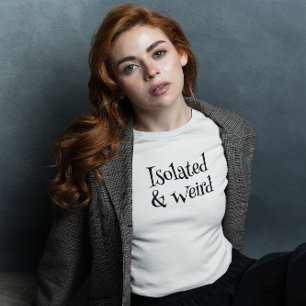 Isolerad och Konstig T Shirt