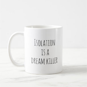 Isolering är en Dream Killer Kaffemugg