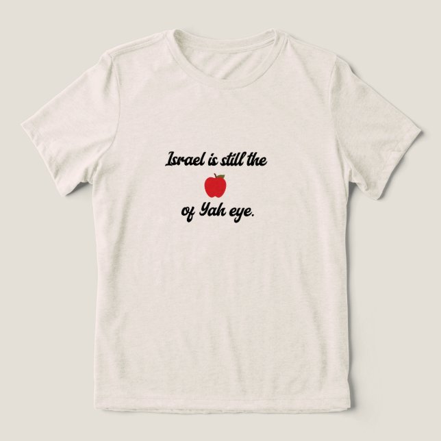 "Israel is still the apple of Yah eye" T-Shirt (Design Framsida)