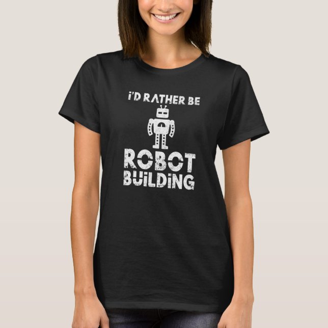 Istället är det Robot Byggnad Robotics T Shirt (Framsida)