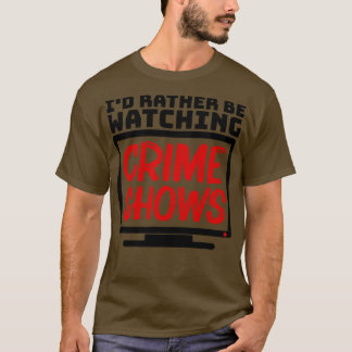 Istället för att titta på brottsprogram t shirt