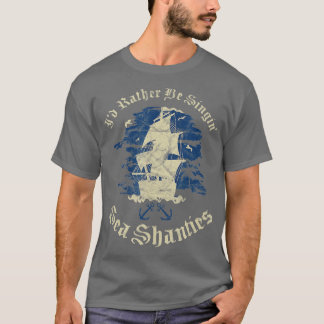 Istället för Singin Sea Shanties Funny Shanty Sail T Shirt