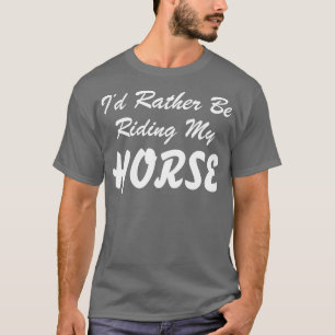 Istället ska jag rida min Horse Älskare T Shirt
