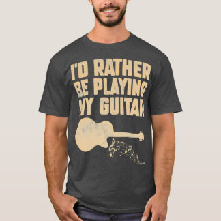 Istället spela min Guitar Funny Guitar 3 T Shirt