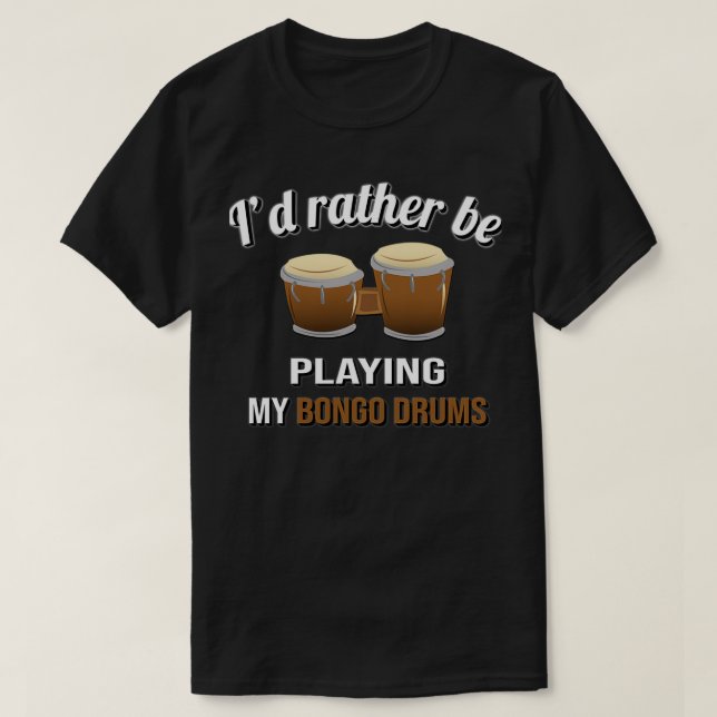 Istället spela mina bongo-trummor t shirt (Design framsida)