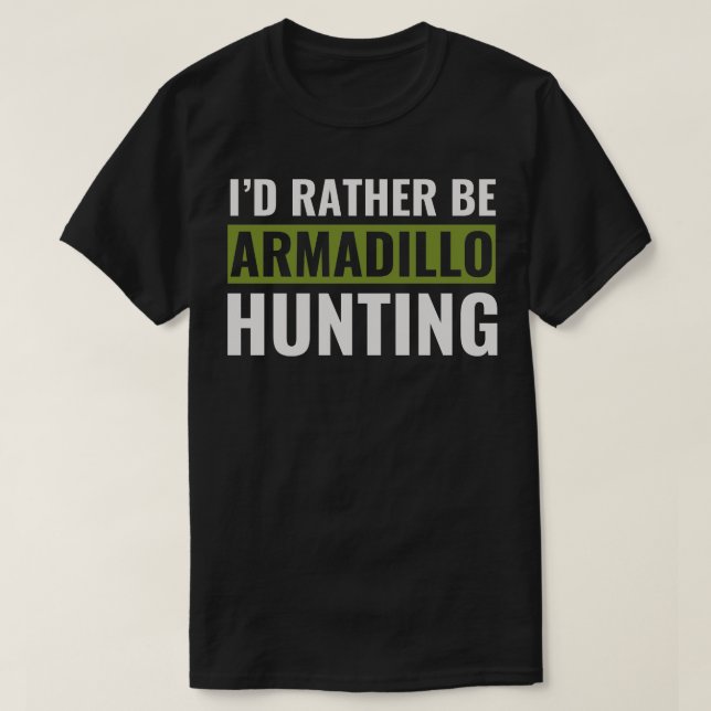 Istället vara Armadillo Hunting Funny Armadillo Hu T Shirt (Design framsida)