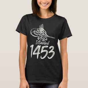 Istanbul 1453 Osmanli Torunu Ottoman Empire A Turk T Shirt