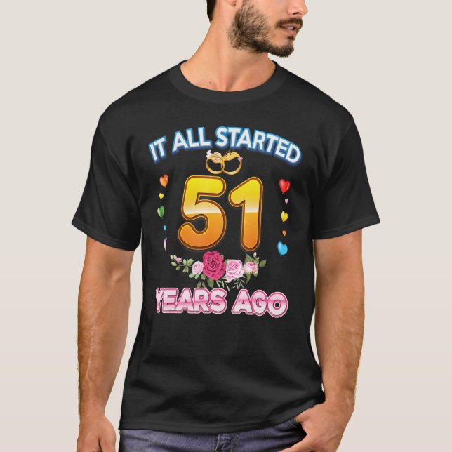 It All Started 51 Years Ago 51st Wedding Anniversa T Shirt (Framsida)