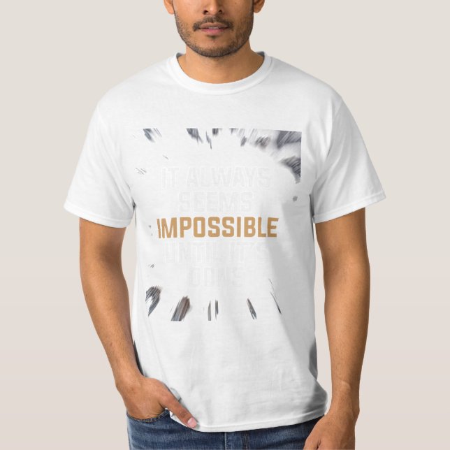 It Always Seems Impossible Until It’s Done – Bold  T Shirt (Framsida)
