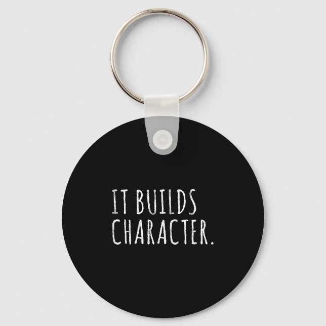 It Builds Character. Funny Dad Quotes And Sayings  Nyckelring (Framsida)