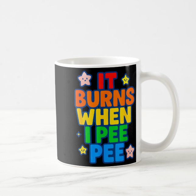 It Burns When I Pee Womens Funny Crazy Embarring  Kaffemugg (Höger)
