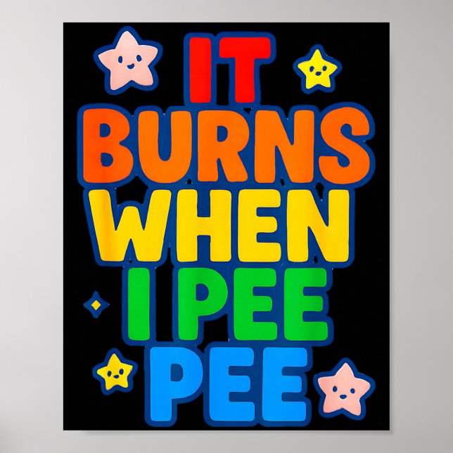 It Burns When I Pee Womens Funny Crazy Embarring  Poster (Framsidan)