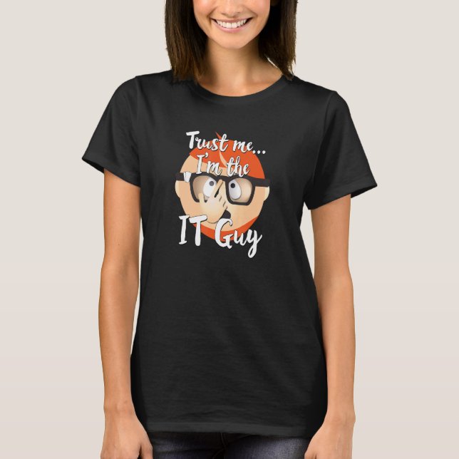 IT Guy Computer Tech Technology Internet Nerd Geek T Shirt (Framsida)