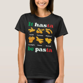 IT HASTA BE PASTA Roligt Italy Pasta T Shirt