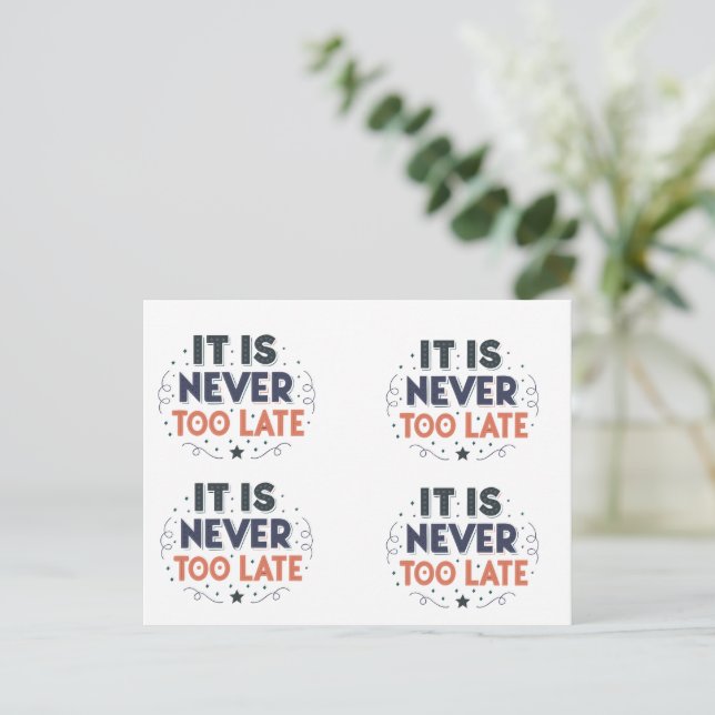 It Is Never Too Late,Motivational Typography Vykort (Stående Fram)