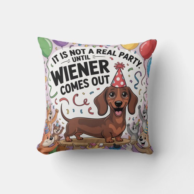 It Is Not A Real Party Until Wiener Comes Out Kudde (Framsida)