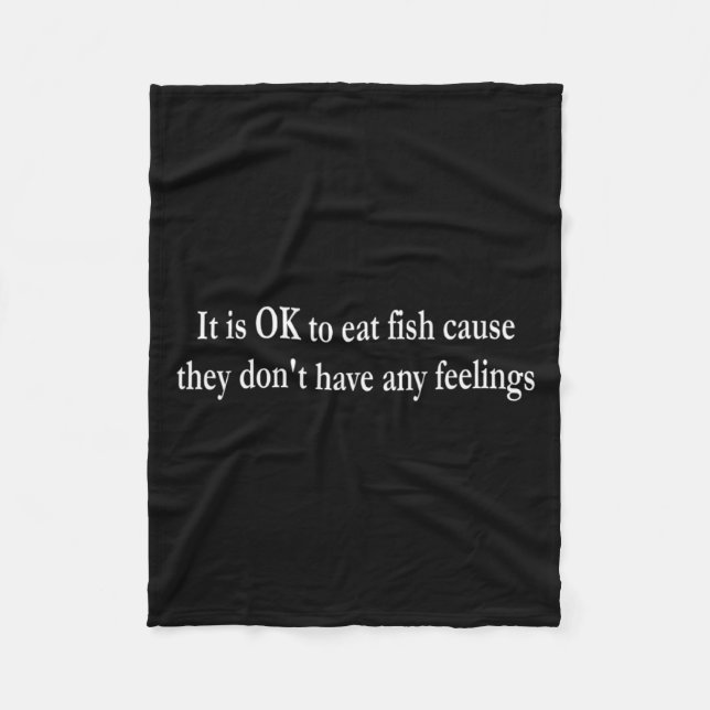 It Is Ok To Eat Fish Cause They Dont Have Any Fee  Fleecefilt (Framsidan)