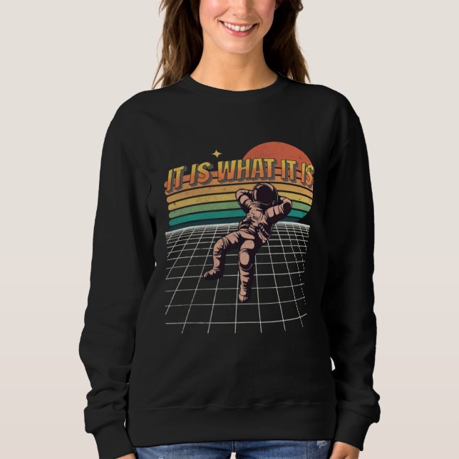It Is What It Is  Chillin Astronaut  Galaxy Spacem T Shirt (Framsida)