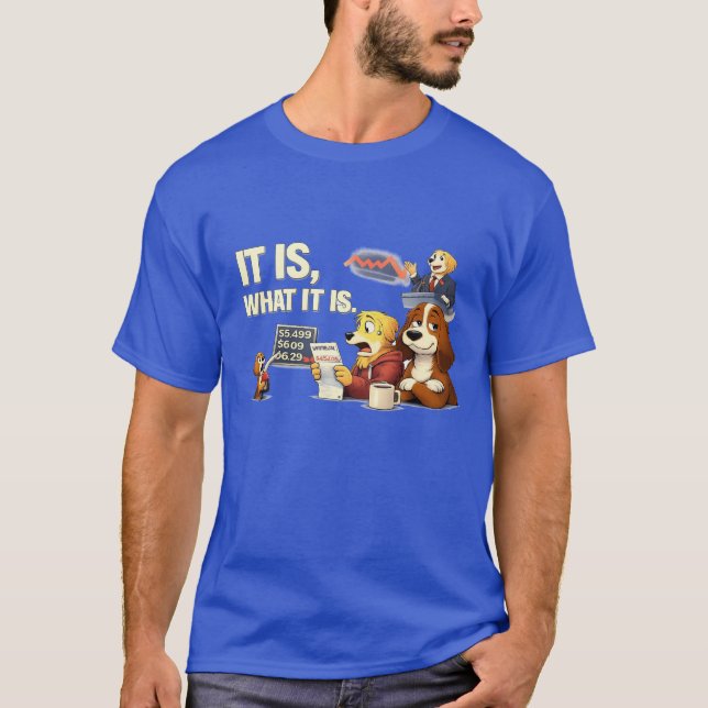 It Is What It Is – Funny Dog Illustration  T Shirt (Framsida)