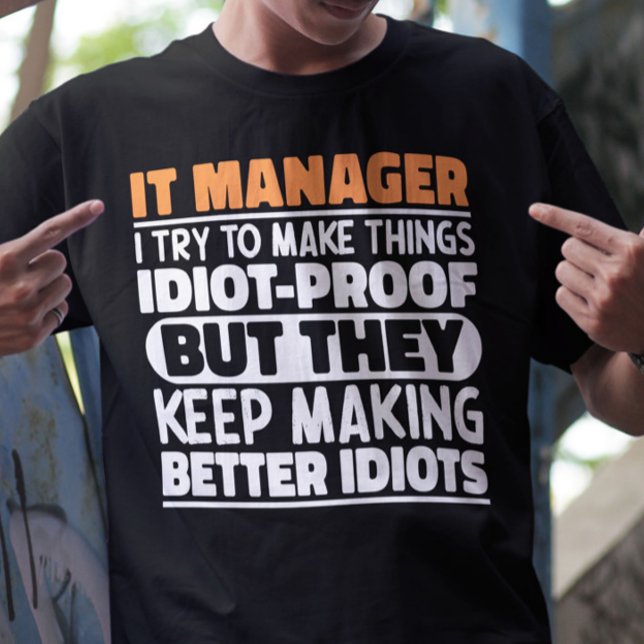 IT Manager jag försöker göra Sak Roliga meningar T Shirt (Skapare uppladdad)