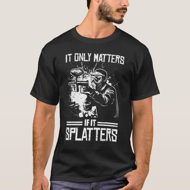 It Only Matters If It Splatters Paintball Game for T Shirt (Framsida)