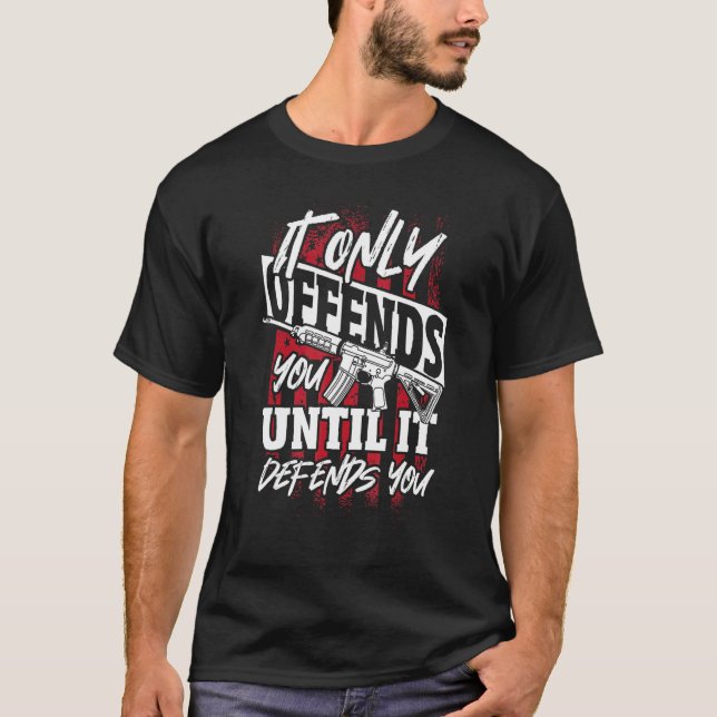 It Only Offends You Until It Defends You 2nd Amend T Shirt (Framsida)