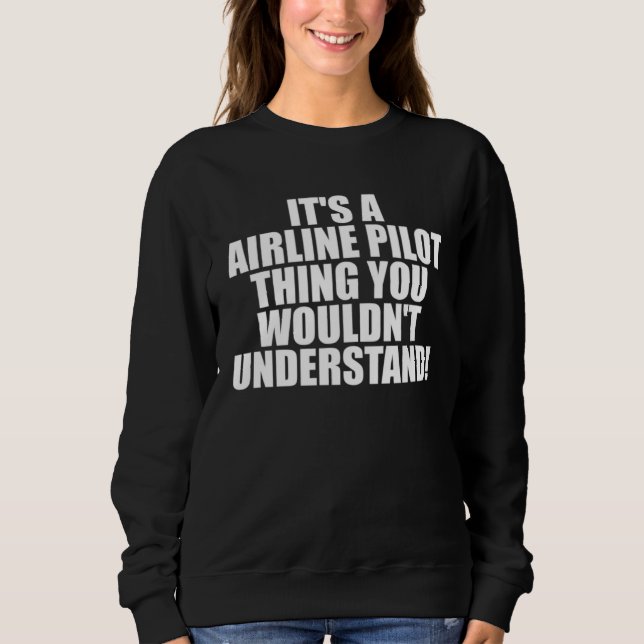 It s a Airline Pilot thing you wouldn t Understand T Shirt (Framsida)