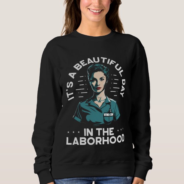 It s A Beautiful Day In The Laborhood Best Nurse E T Shirt (Framsida)