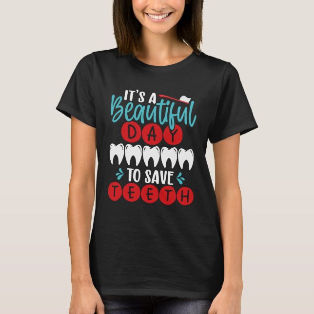 It S A Beautiful Day To Save Teeth Backprint Denti T Shirt (Framsida)