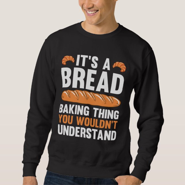 It s A Bread Baking Thing You Wouldn Understand Lång Ärmad Tröja (Framsida)