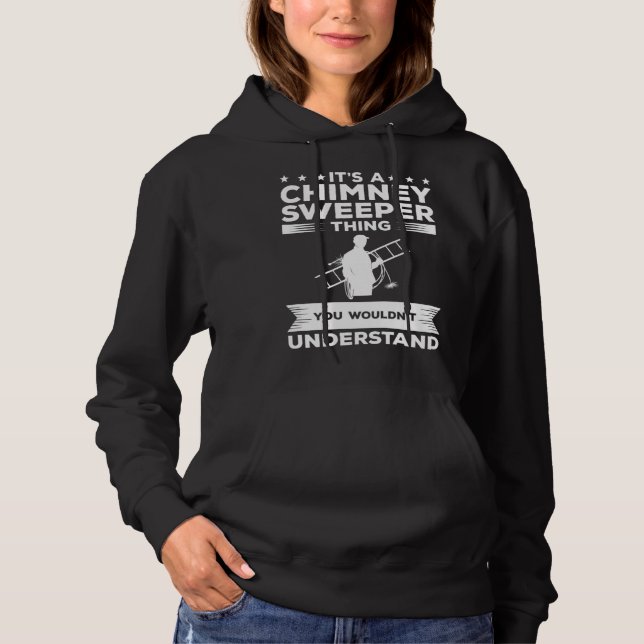 It s A Chimney Sweeper Thing You Wouldn t Understa T Shirt (Framsida)