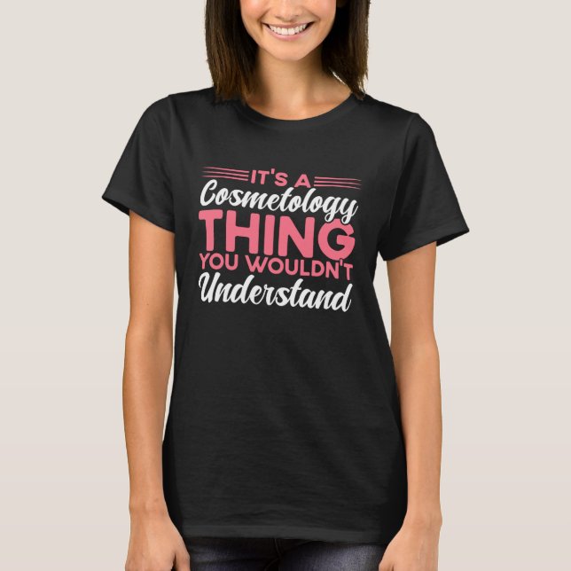 It s A Cosmetology Thing Cosmetologist T Shirt (Framsida)