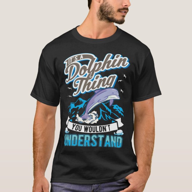 It s a Dolphin Thing You wouldn t understand Dolph T Shirt (Framsida)