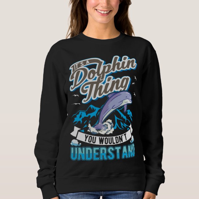 It s a Dolphin Thing You wouldn t understand Dolph T Shirt (Framsida)