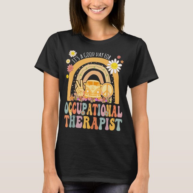 It s A Good Day For Occupational Therapist Hippie  T Shirt (Framsida)