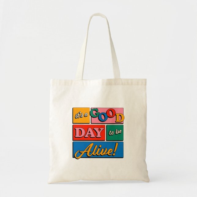 It’s a Good Day to Be Alive Tote Bag Tygkasse (Framsidan)