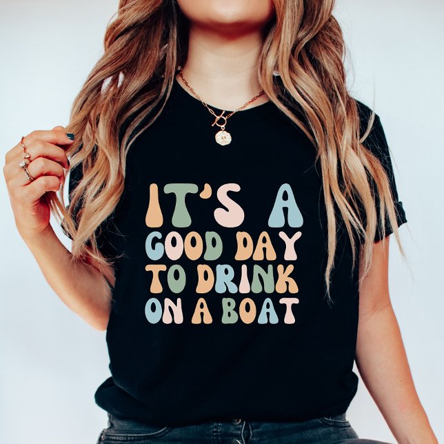 It’s a Good Day to Drink on a Boat, Chill Nautical T Shirt (Skapare uppladdad)