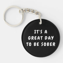 It’s a Great Day to Be Sober – Sobriety Gift 
