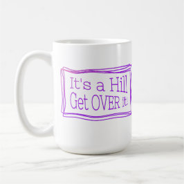 It’s a hill get over it pink kaffemugg