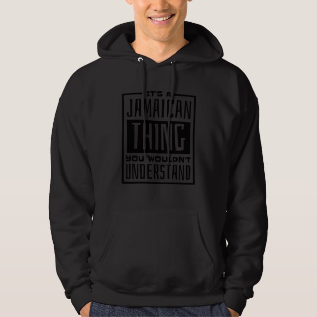 It S A Jamaican Thing You Wouldn T Understand Jama Hoodie (Framsida)